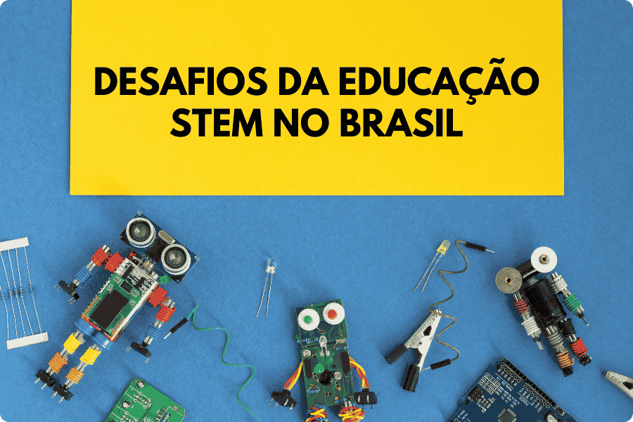 Desafios da Educação STEM no Brasil