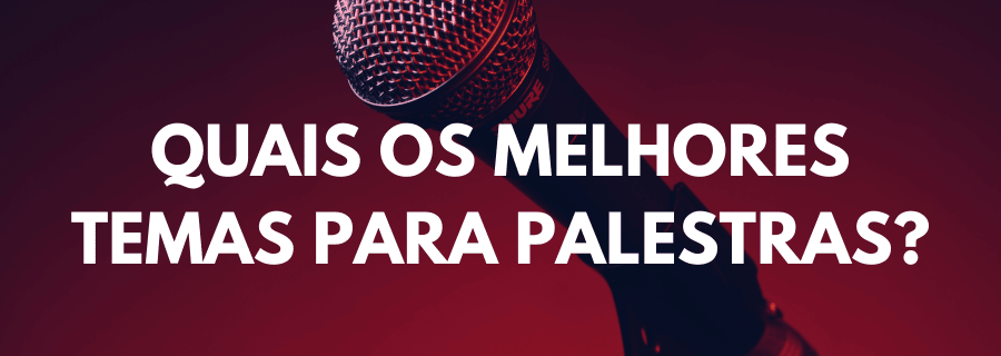 Quais os melhores temas para palestras?