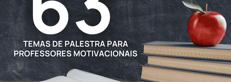 Temas de palestra para professores motivacionais