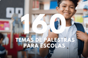 160 Melhores Temas de Palestras para Escolas