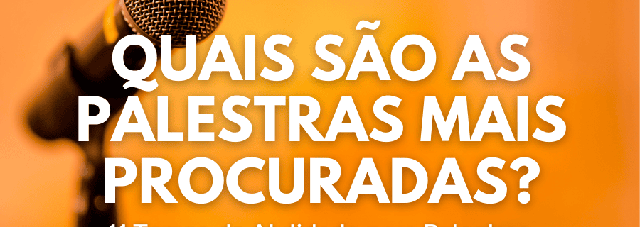 Quais são as palestras mais procuradas?