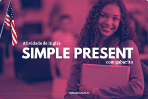 Atividade de Inglês - Simple Present - Com gabarito
