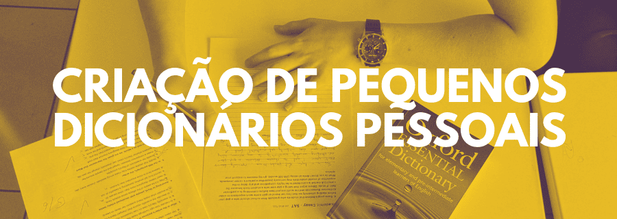 Criação de Pequenos Dicionários Pessoais