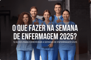 O que fazer na Semana de Enfermagem 2025?