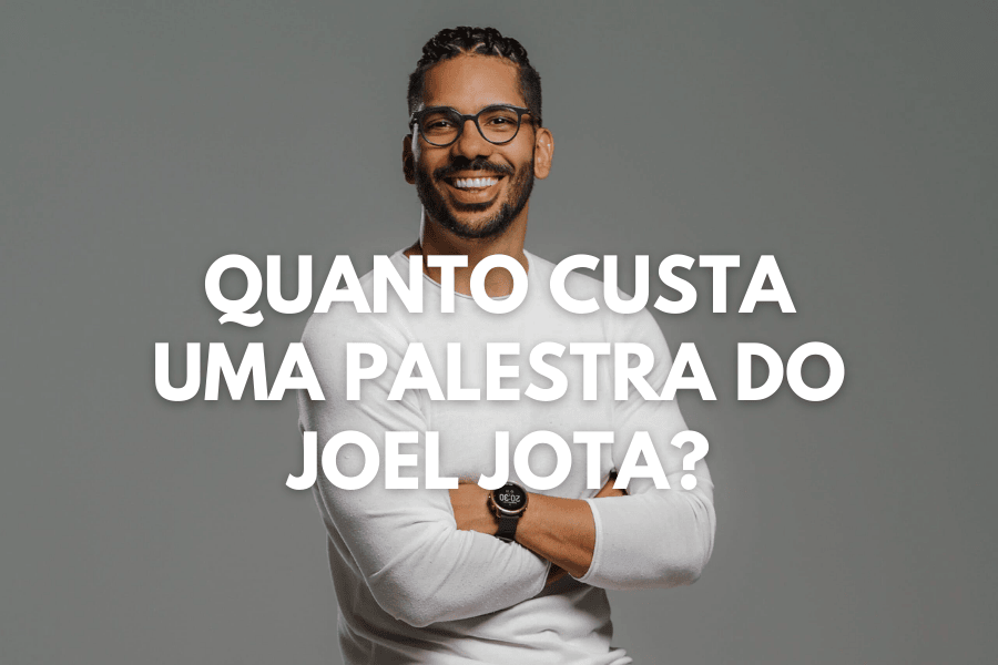 Quanto Custa uma Palestra do Joel Jota?